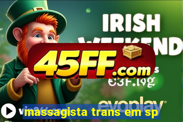 massagista trans em sp